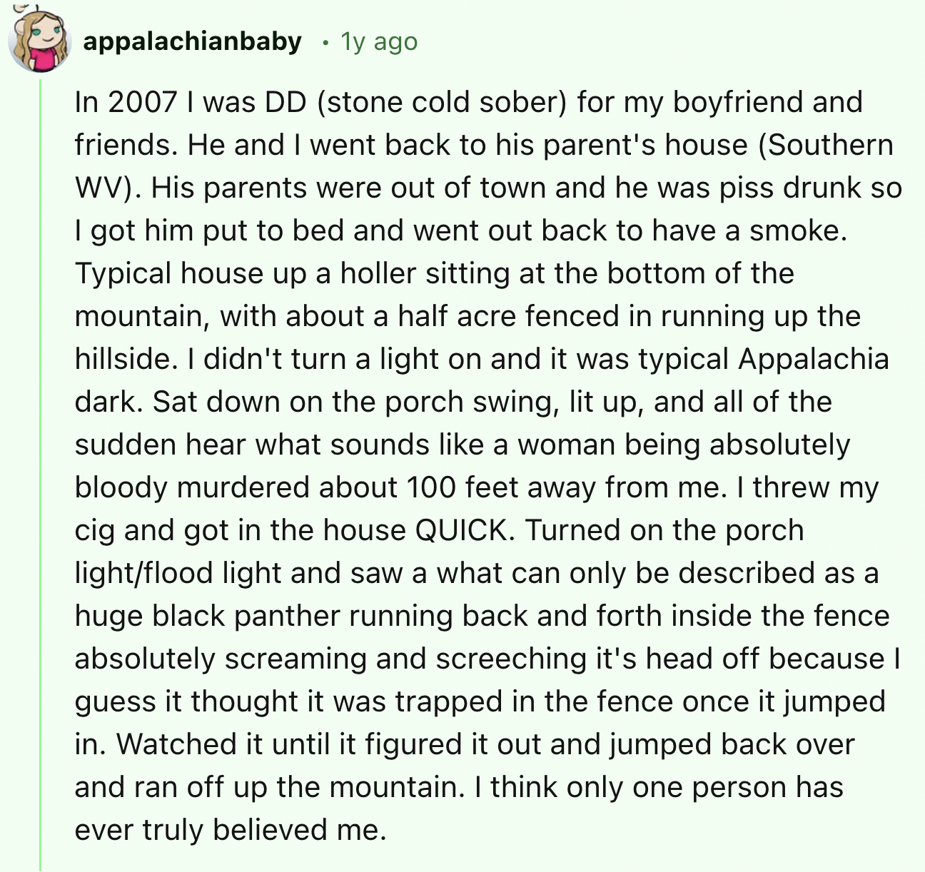 screenshot - appalachianbaby 1y ago In 2007 I was Dd stone cold sober for my boyfriend and friends. He and I went back to his parent's house Southern Wv. His parents were out of town and he was piss drunk so I got him put to bed and went out back to have 